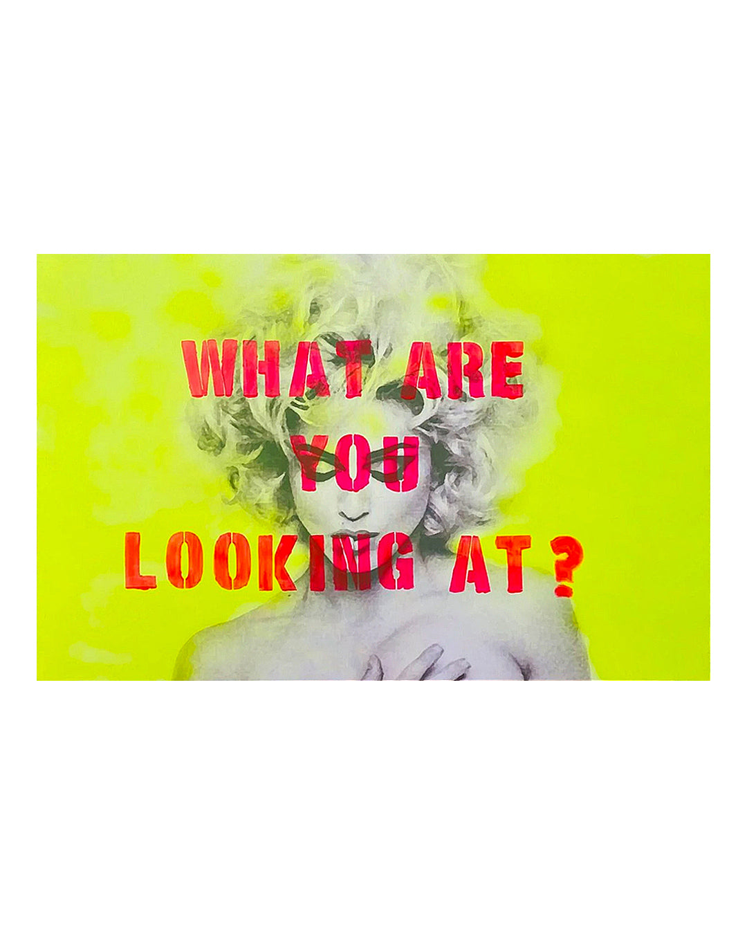 WHAT ARE YOU LOOKING AT