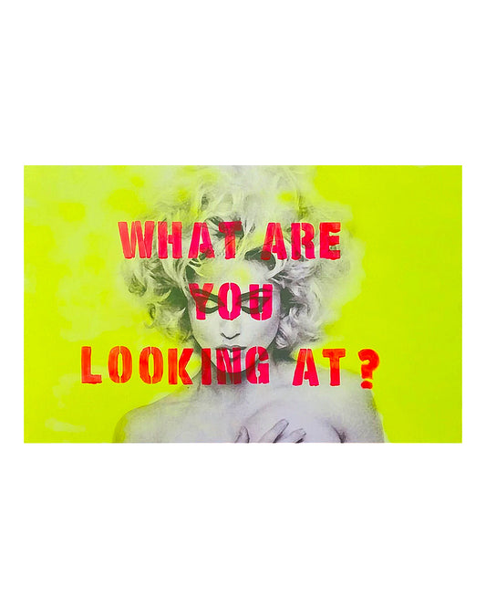 WHAT ARE YOU LOOKING AT